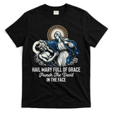 Hail Mary Full Of Grace Punch The Devil In The Face Catholic T-Shirt
