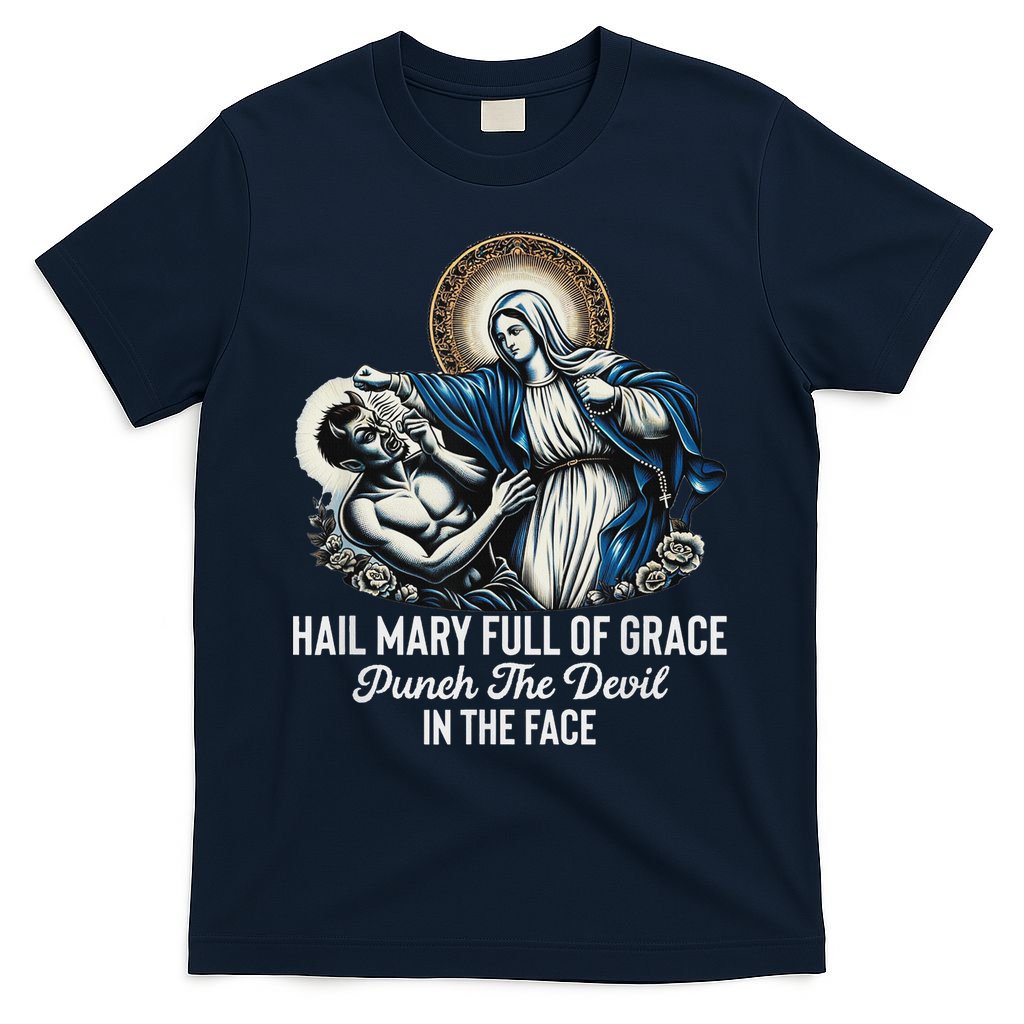 Hail Mary Full Of Grace Punch The Devil In The Face Catholic T-Shirt
