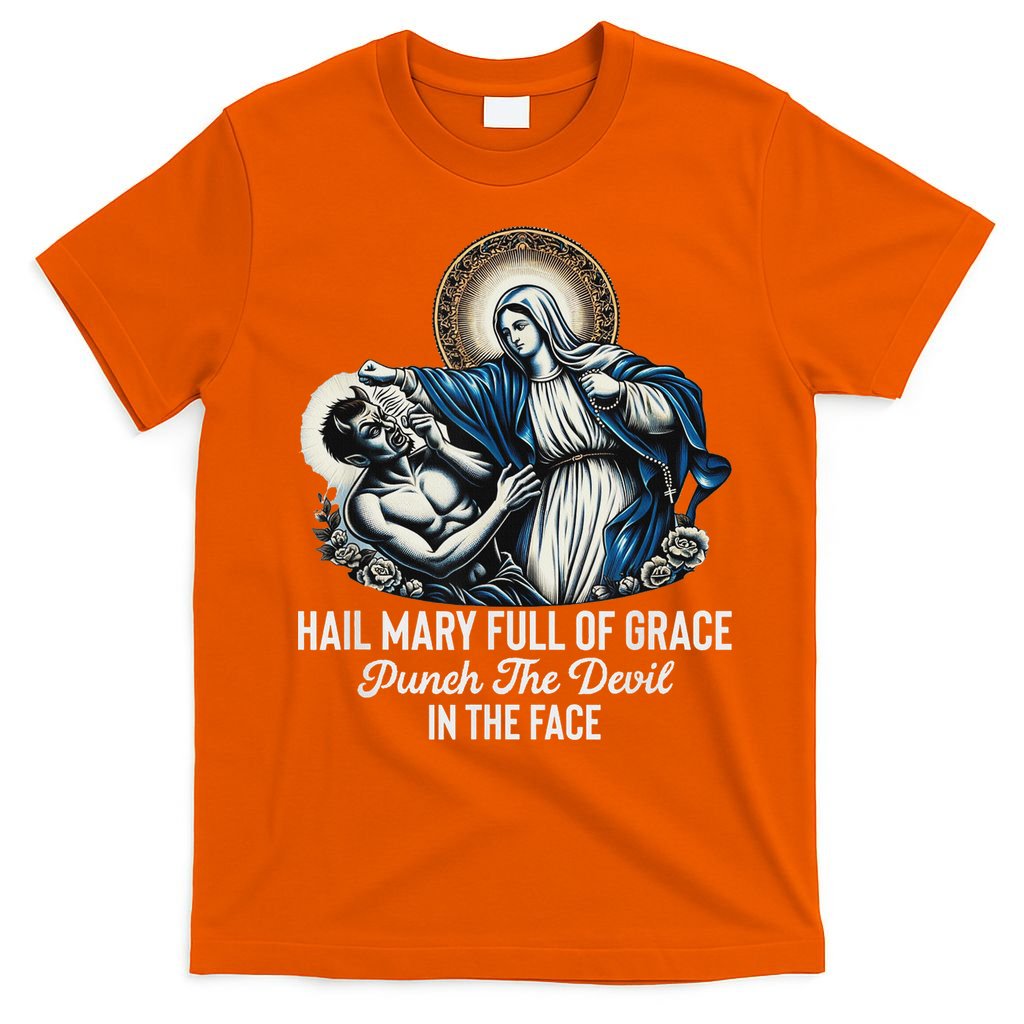 Hail Mary Full Of Grace Punch The Devil In The Face Catholic T-Shirt