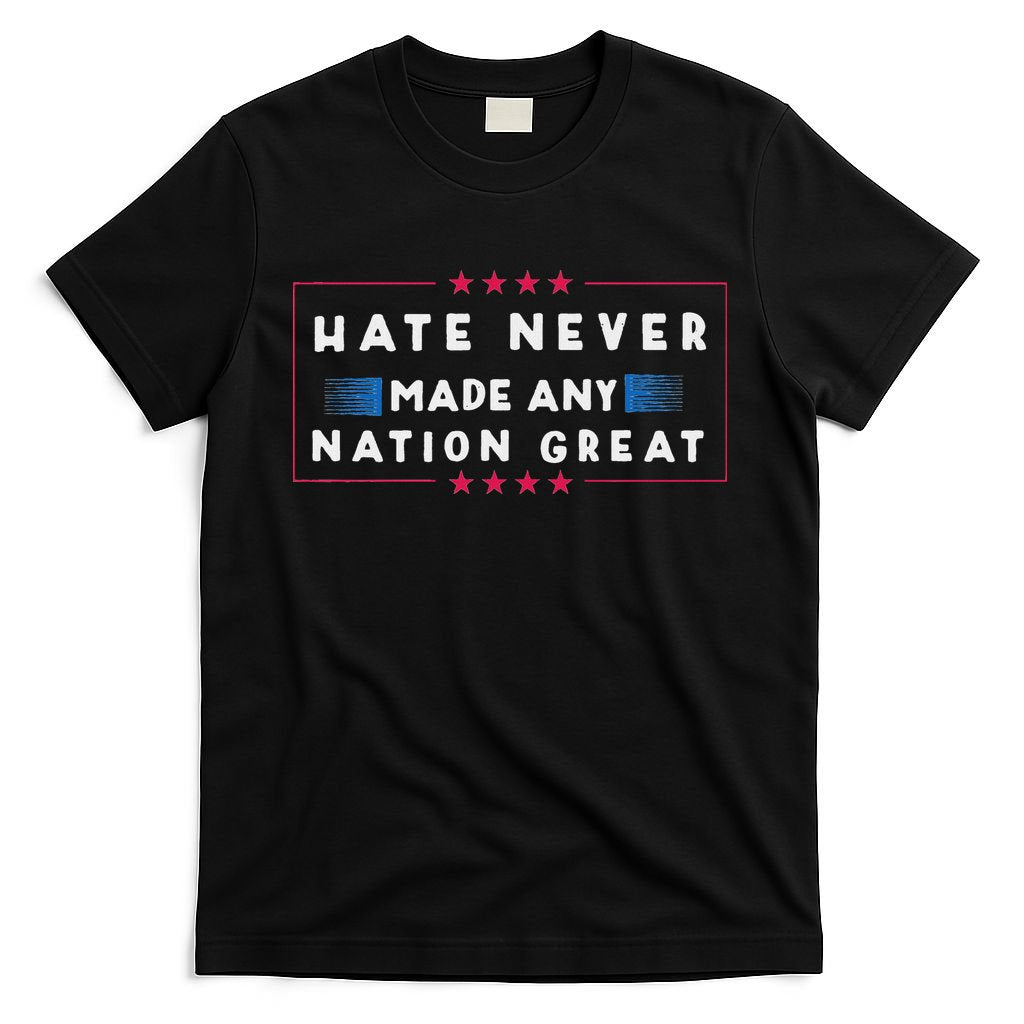 Hate Never Made Any Nation Great Funny Anti Trump T-Shirt