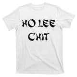 Ho Lee Chit T-Shirt