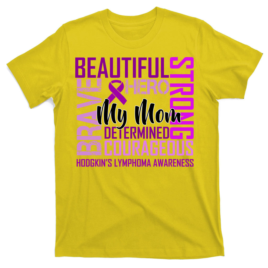 Hodgkin's  lymphoma Awareness For My Mom T-Shirt