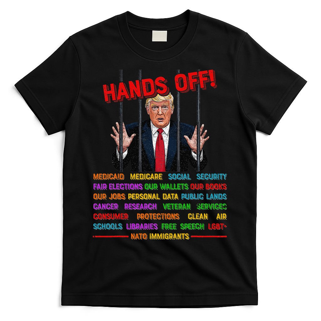 Hands Off Funny Trump In Prison Protest Activism Medicare T-Shirt