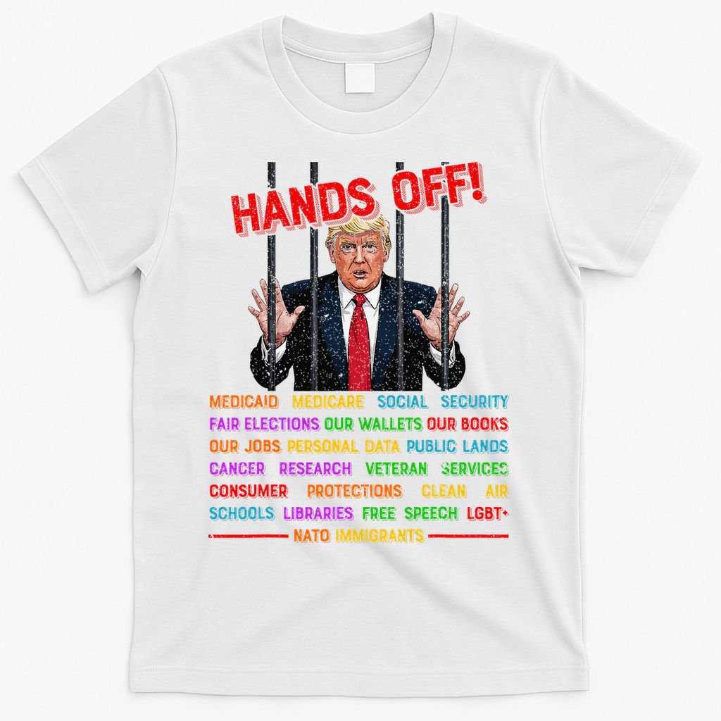 Hands Off Funny Trump In Prison Protest Activism Medicare T-Shirt