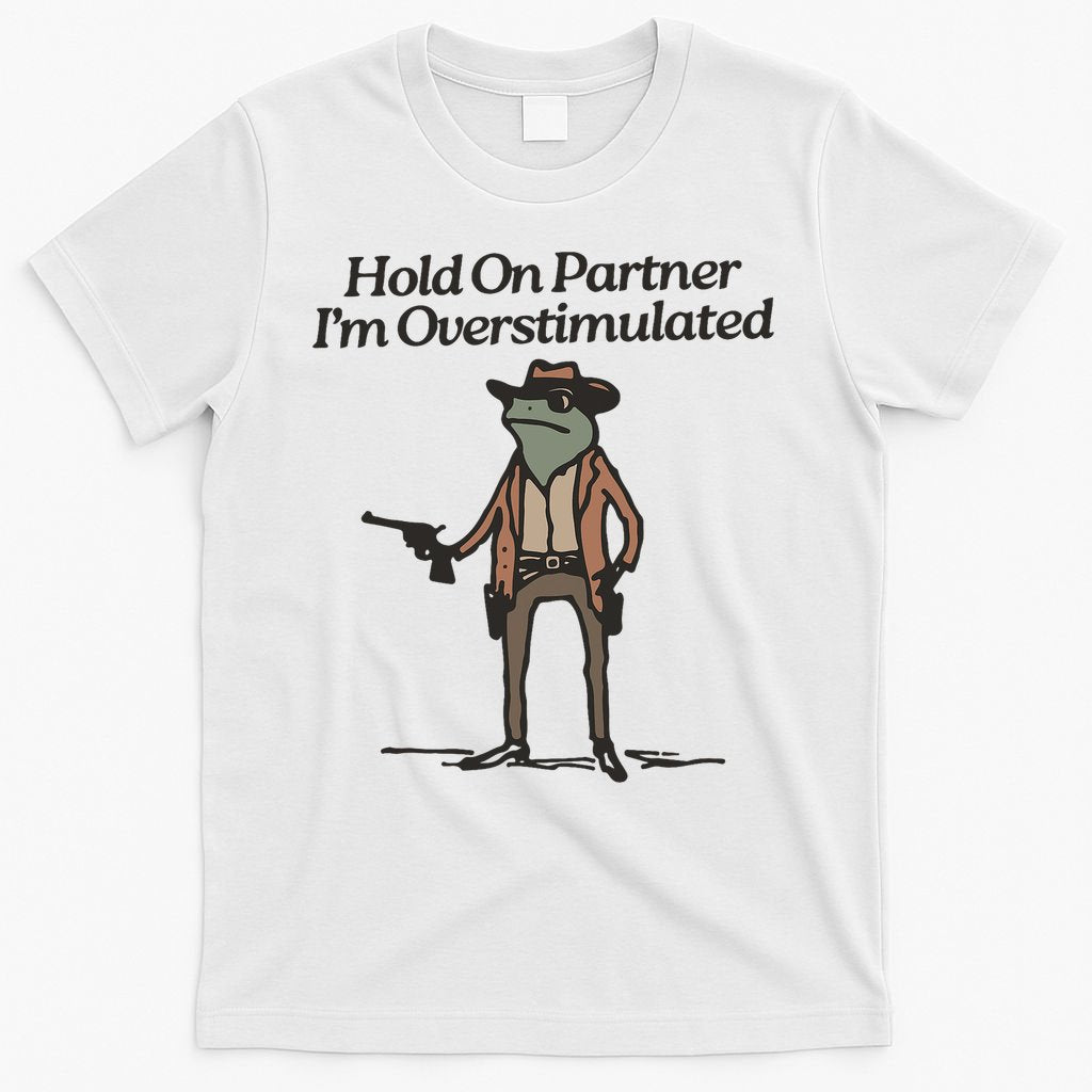 Hold On Partner I'm Overstimulated Cowboy Frog Vintage T-Shirt