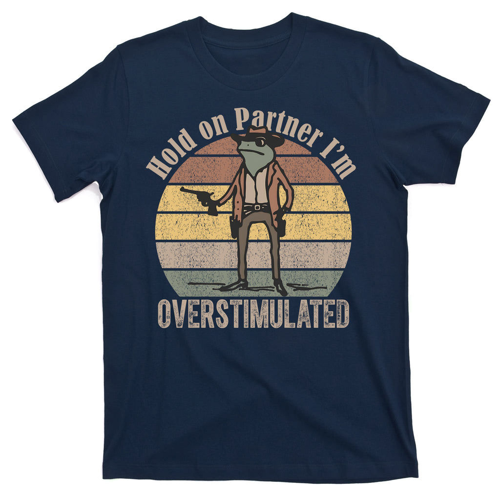 Hold On Partner Im Overstimulated Cowboy Frog T-Shirt