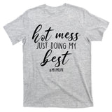 Hot Mess Just Doing My Best #MomLife Mother's Day T-Shirt