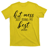 Hot Mess Just Doing My Best #MomLife Mother's Day T-Shirt