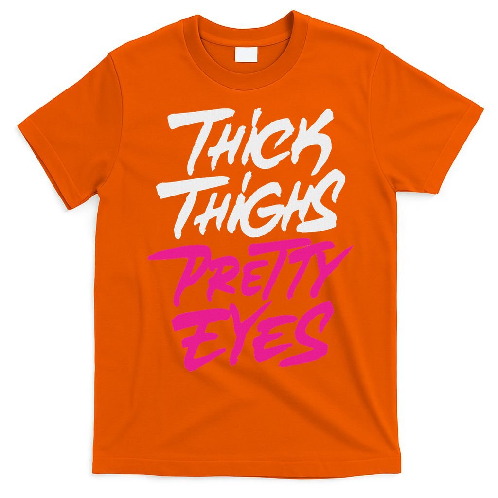 Happy & Positive Quotes And Sayings Thick Thighs Pretty Eyes T-Shirt