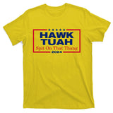 Hawk Tuah 24 Spit On That Thang T-Shirt