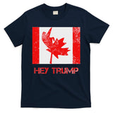Hey Trump Canada T-Shirt