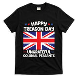 Happy Treason Day 4th Of July T-Shirt
