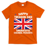Happy Treason Day 4th Of July T-Shirt