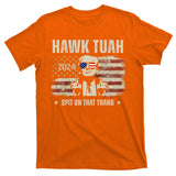 Hawk Tuah Spit On That Thang 2024 Usa Trump T-Shirt