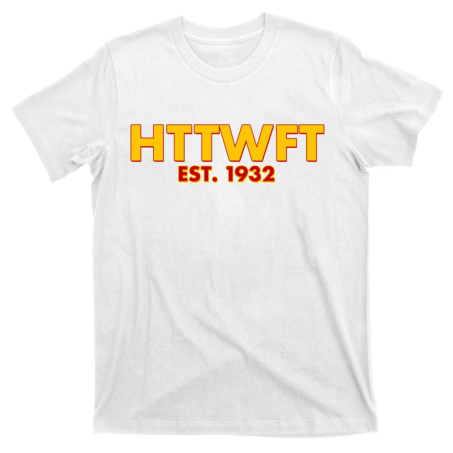 HTTWFT Hail To The Washington Football Team  T-Shirt