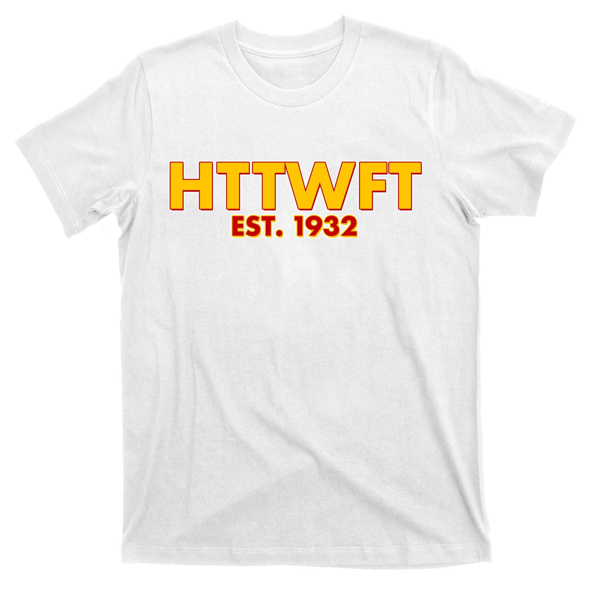 HTTWFT Hail To The Washington Football Team  T-Shirt