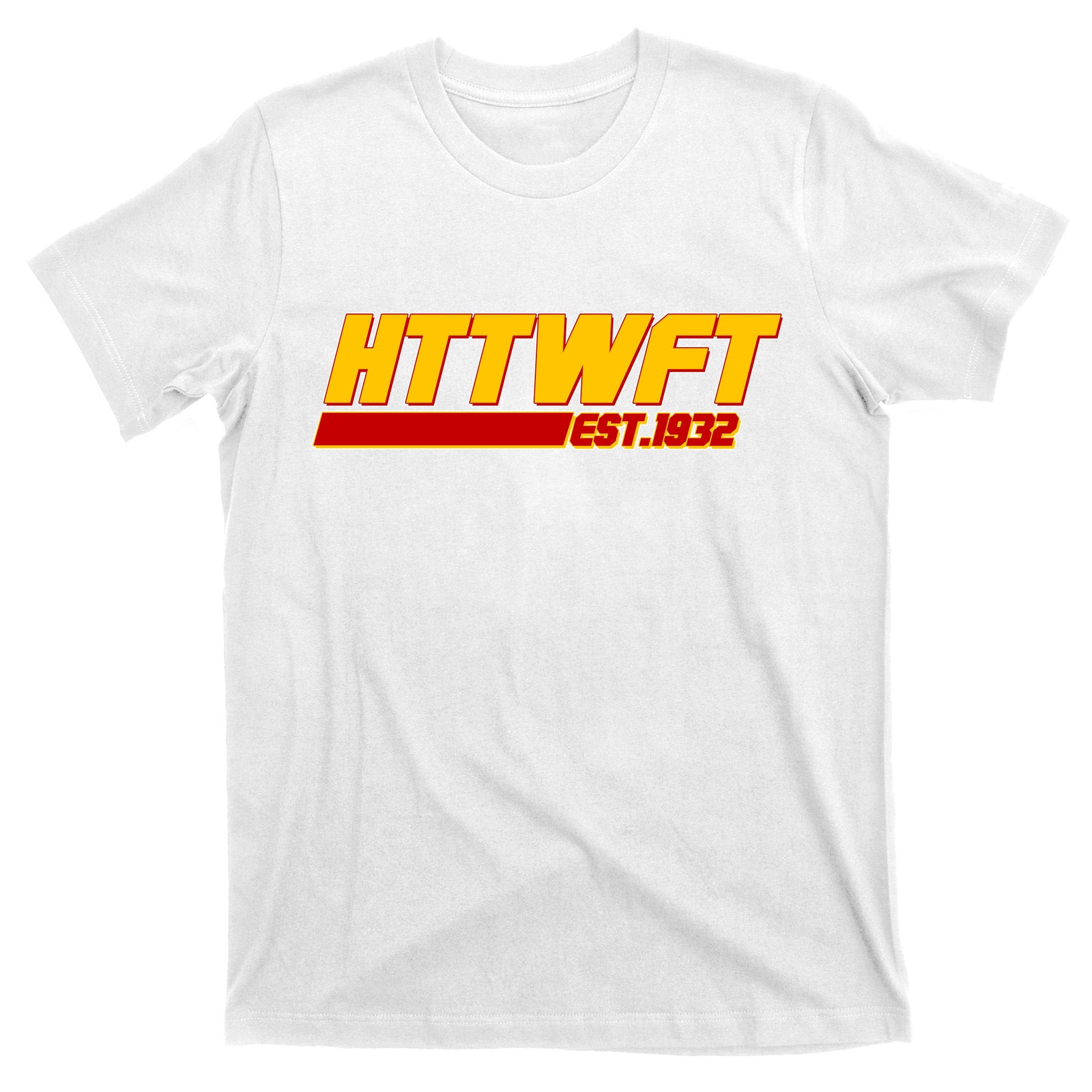 HTTWFT Hail To The Washington Football Team Est 1932 T-Shirt