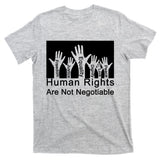Human Rights Are Not Negotiable T-Shirt