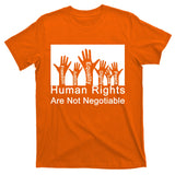 Human Rights Are Not Negotiable T-Shirt