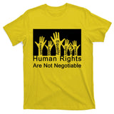 Human Rights Are Not Negotiable T-Shirt