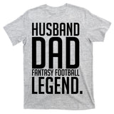 Husband Dad Fantasy Football Legend T-Shirt