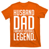 Husband Dad Fantasy Football Legend T-Shirt