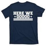 Here We Go Dallas Football T-Shirt