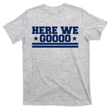 Here We Go Dallas Football Fan T-Shirt