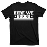 Here We Go Dallas Football Fan T-Shirt