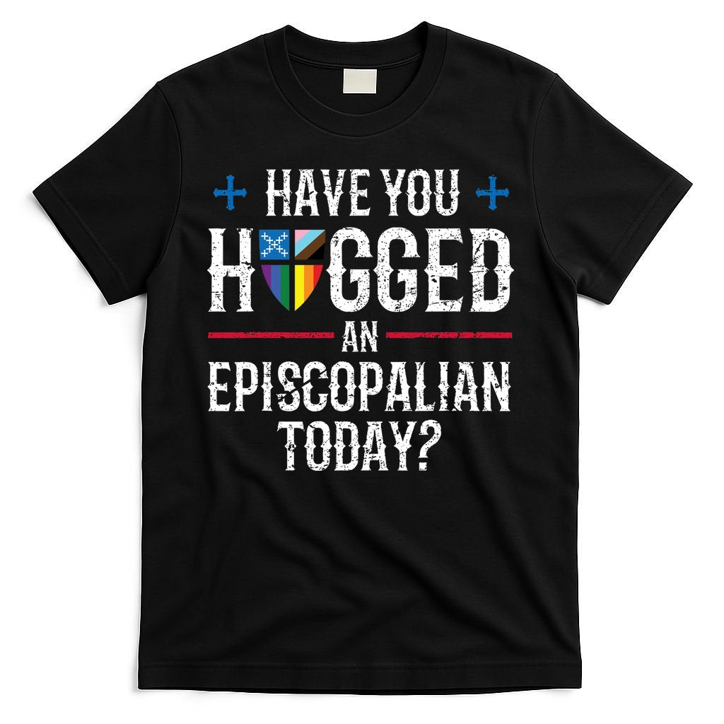 Have You Hugged An Episcopalian Today? Church T-Shirt