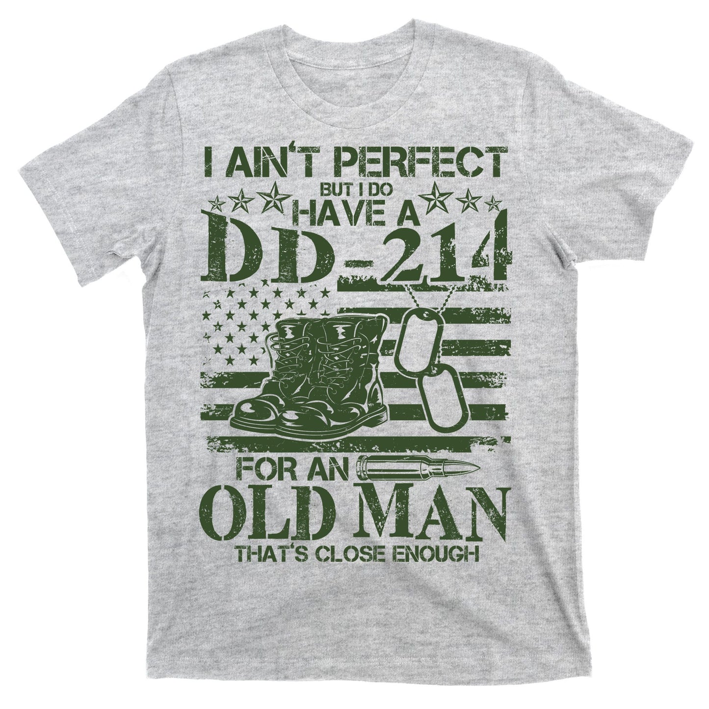 I Ain't Perfect But I Do Have A DD-214 Old Man T-Shirt