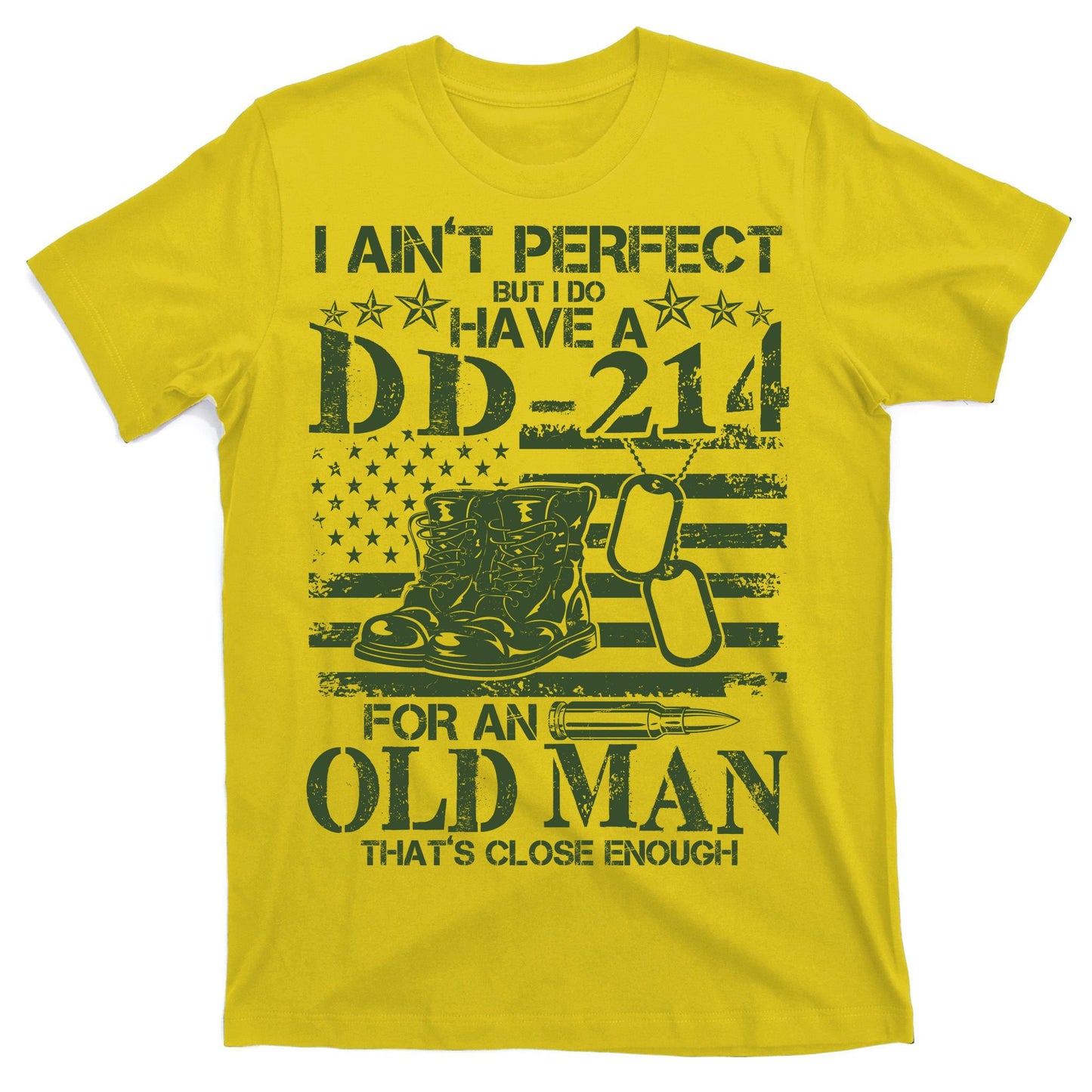 I Ain't Perfect But I Do Have A DD-214 Old Man T-Shirt