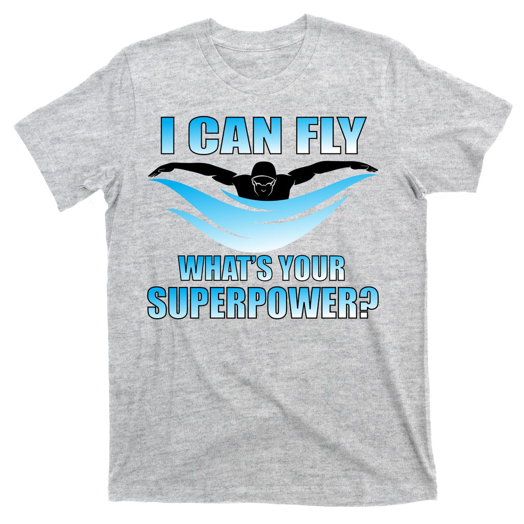 I Can Fly What's Your Superpower Swimming T-Shirt