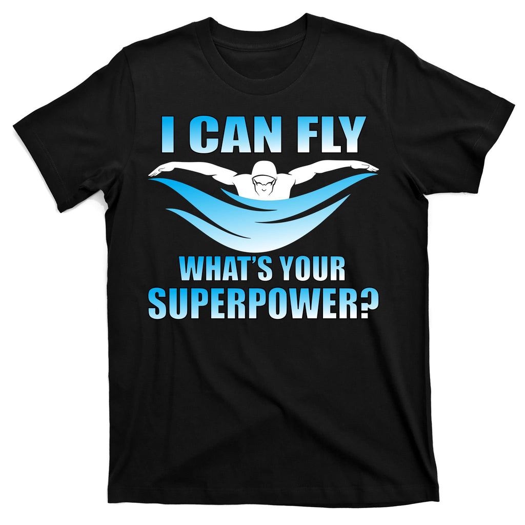 I Can Fly What's Your Superpower Swimming T-Shirt