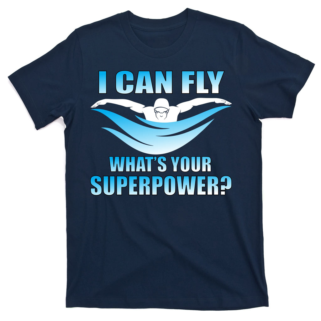 I Can Fly What's Your Superpower Swimming T-Shirt
