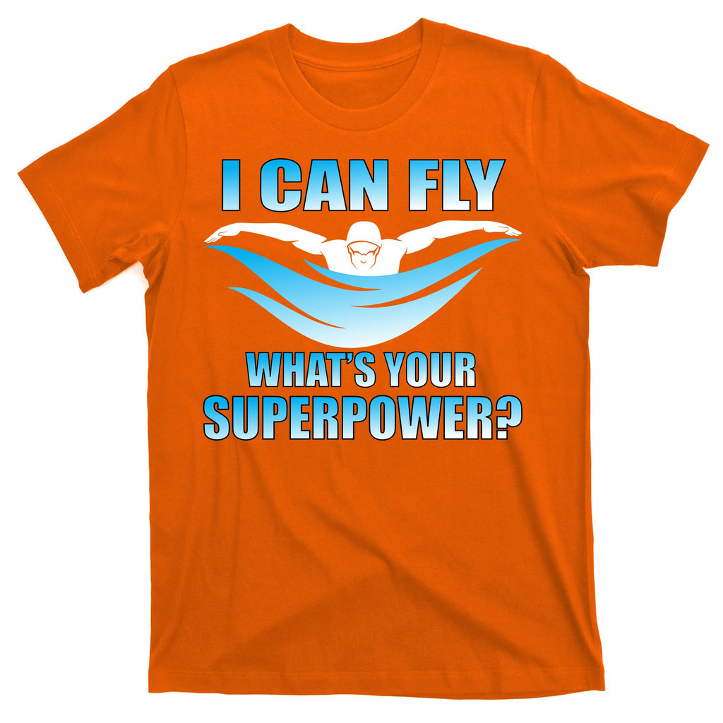I Can Fly What's Your Superpower Swimming T-Shirt