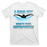 I Can Fly What's Your Superpower Swimming T-Shirt