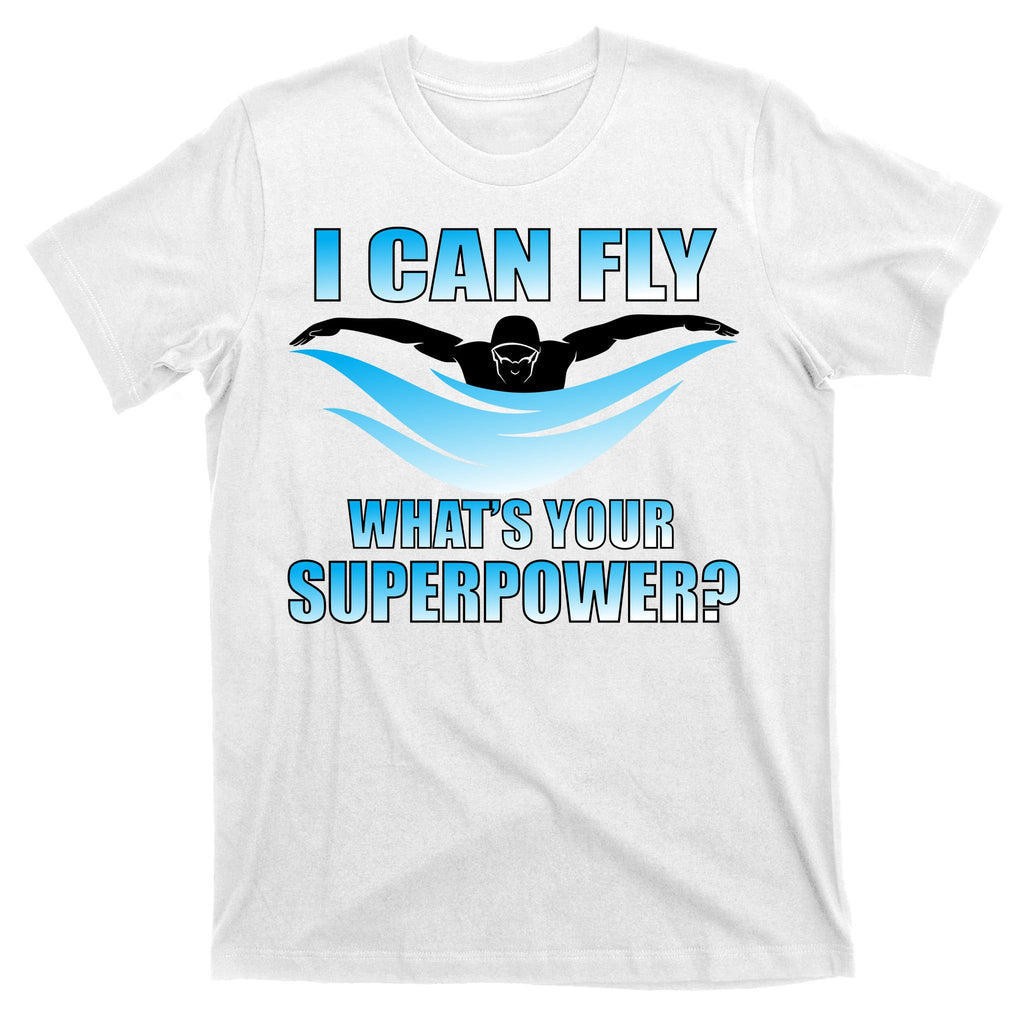 I Can Fly What's Your Superpower Swimming T-Shirt