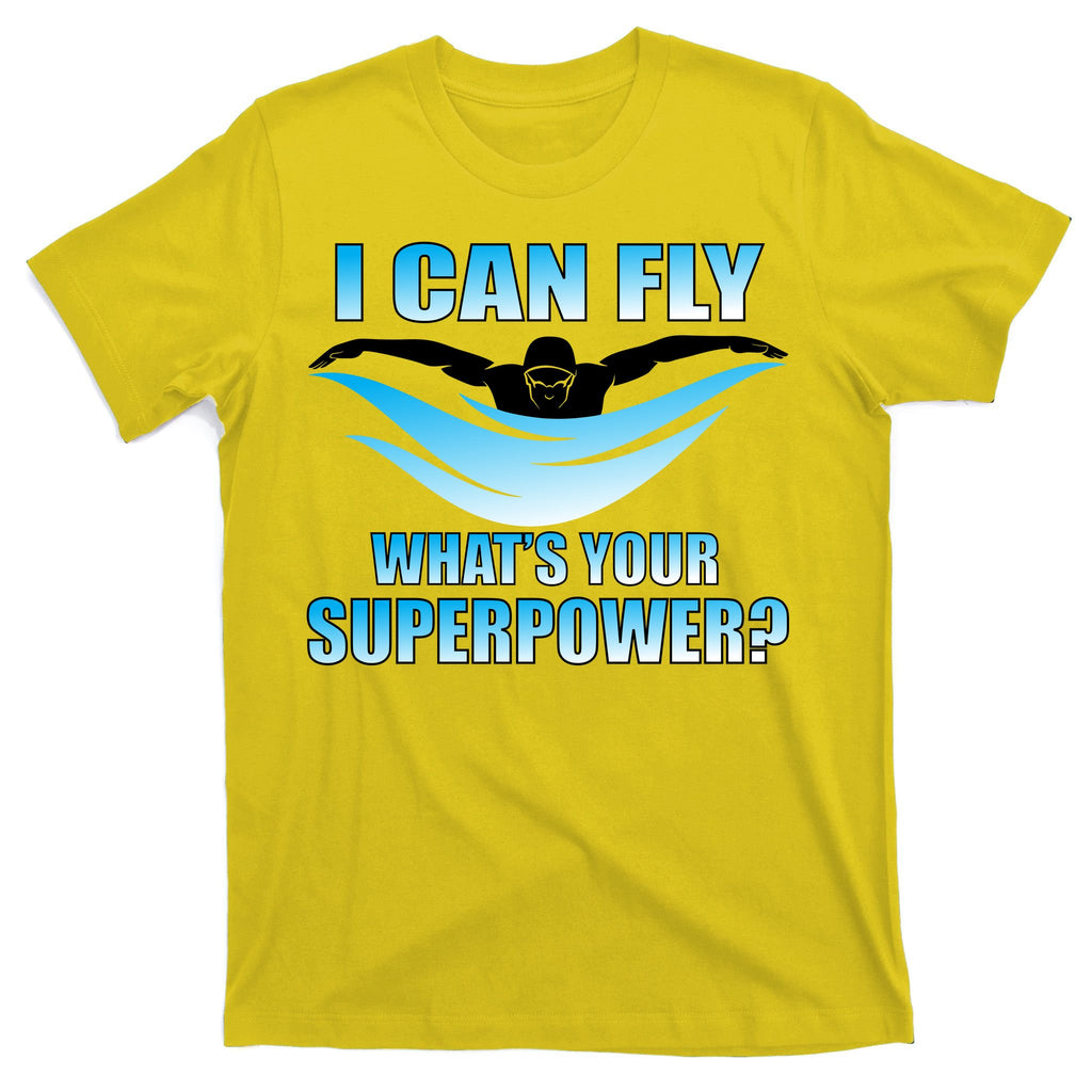 I Can Fly What's Your Superpower Swimming T-Shirt
