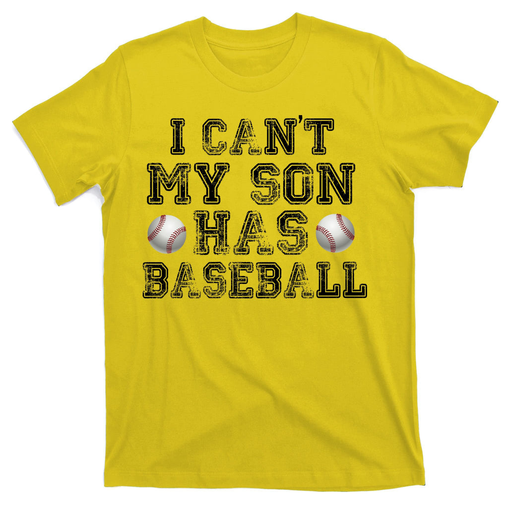 I Can't My Son Has Baseball T-Shirt