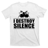 I Destroy Silence T-Shirt