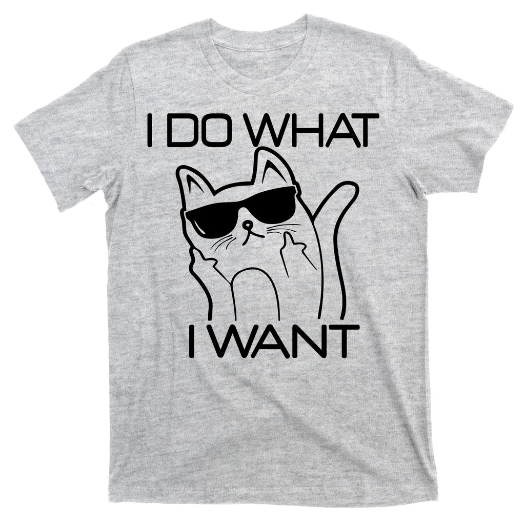 I Do What I Want Funny Cat T-Shirt