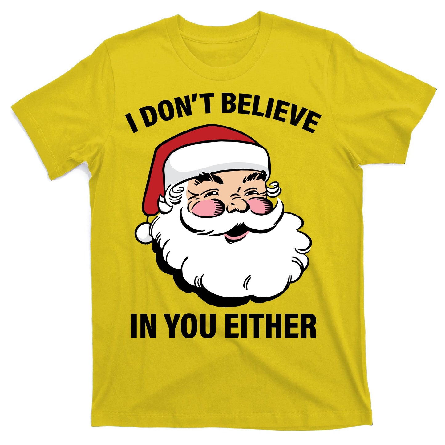 I Don't Believe In You Either X-Mas T-Shirt