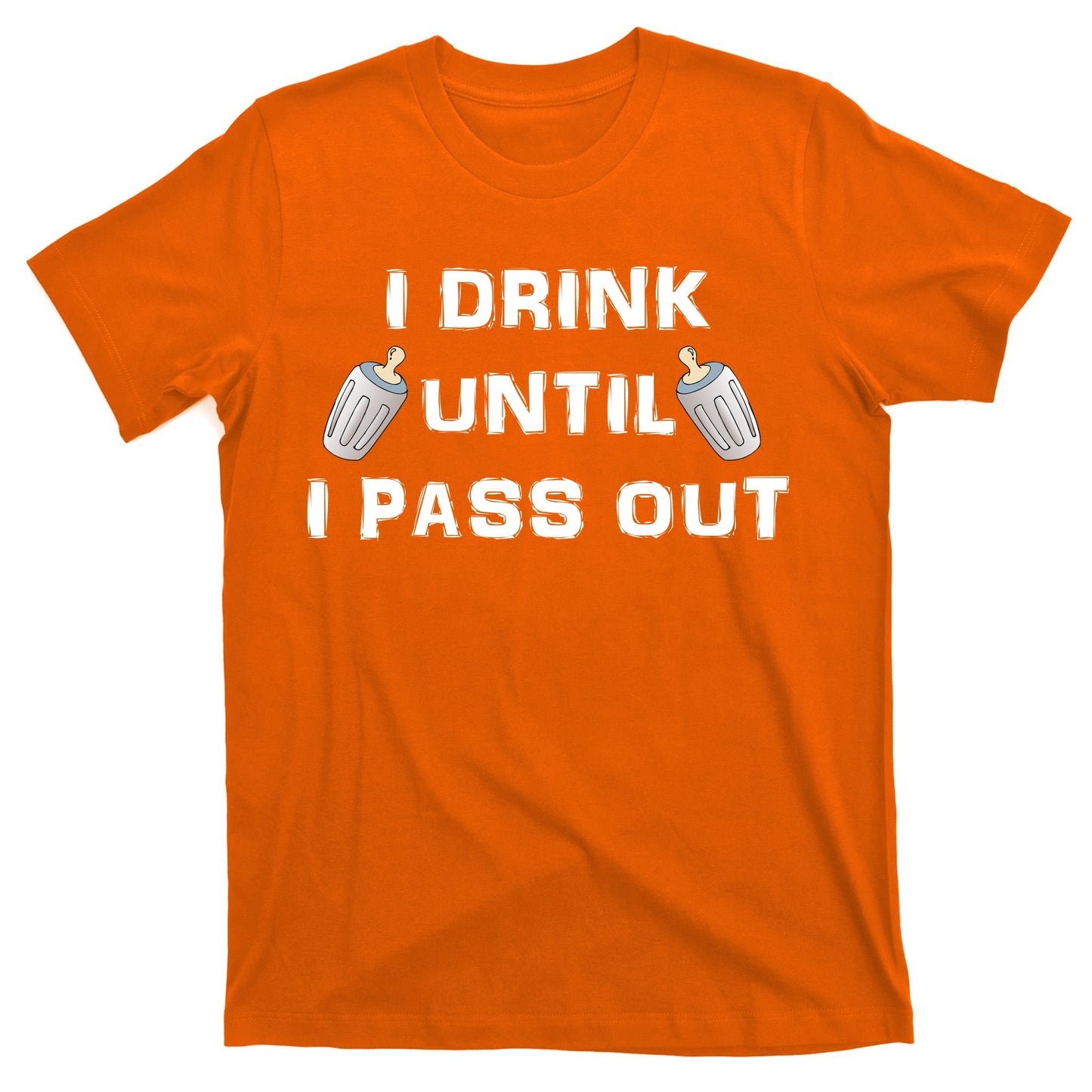 I Drink Until I Pass Out T-Shirt