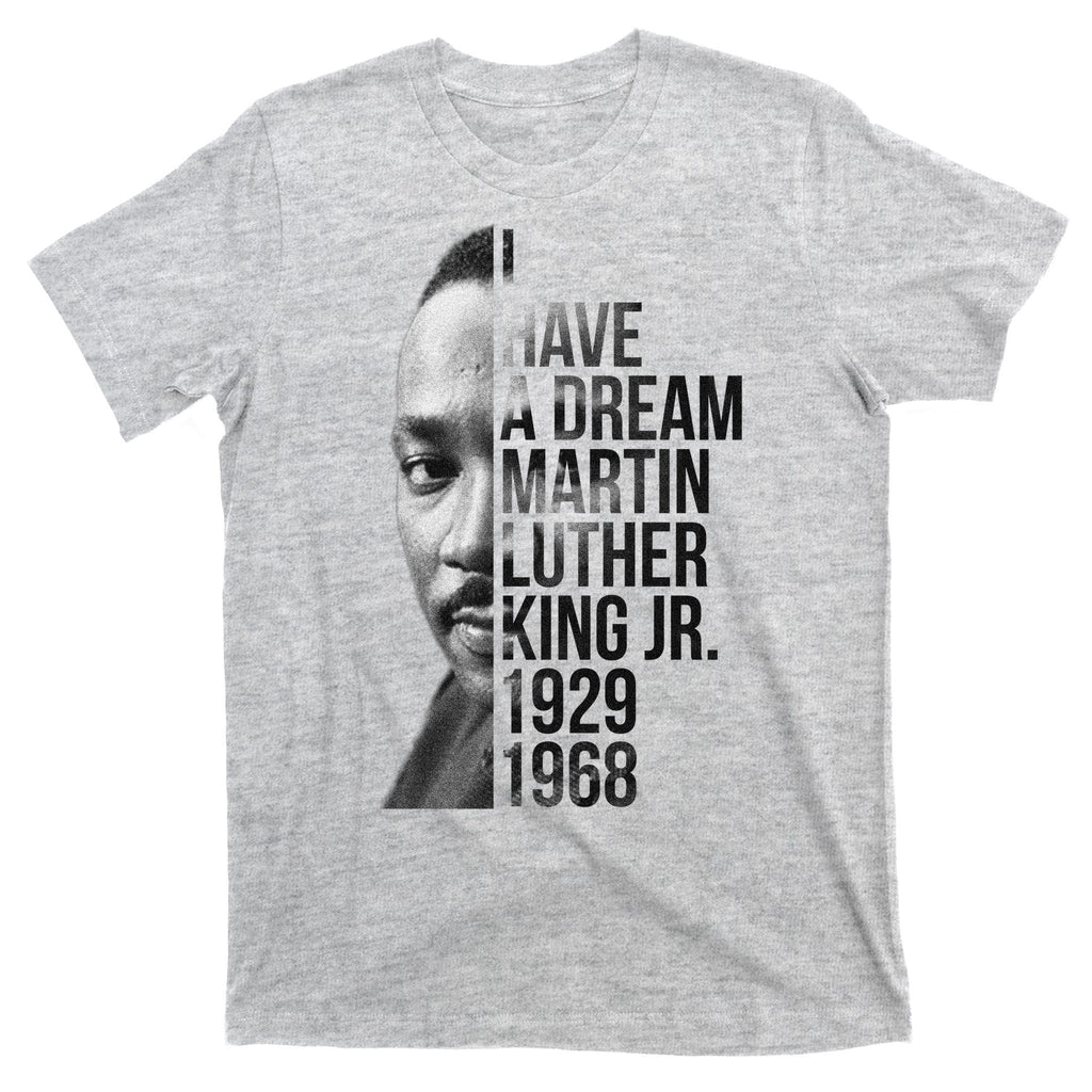 I Have a Dream Martin Luther King Jr. 1929-1968 T-Shirt