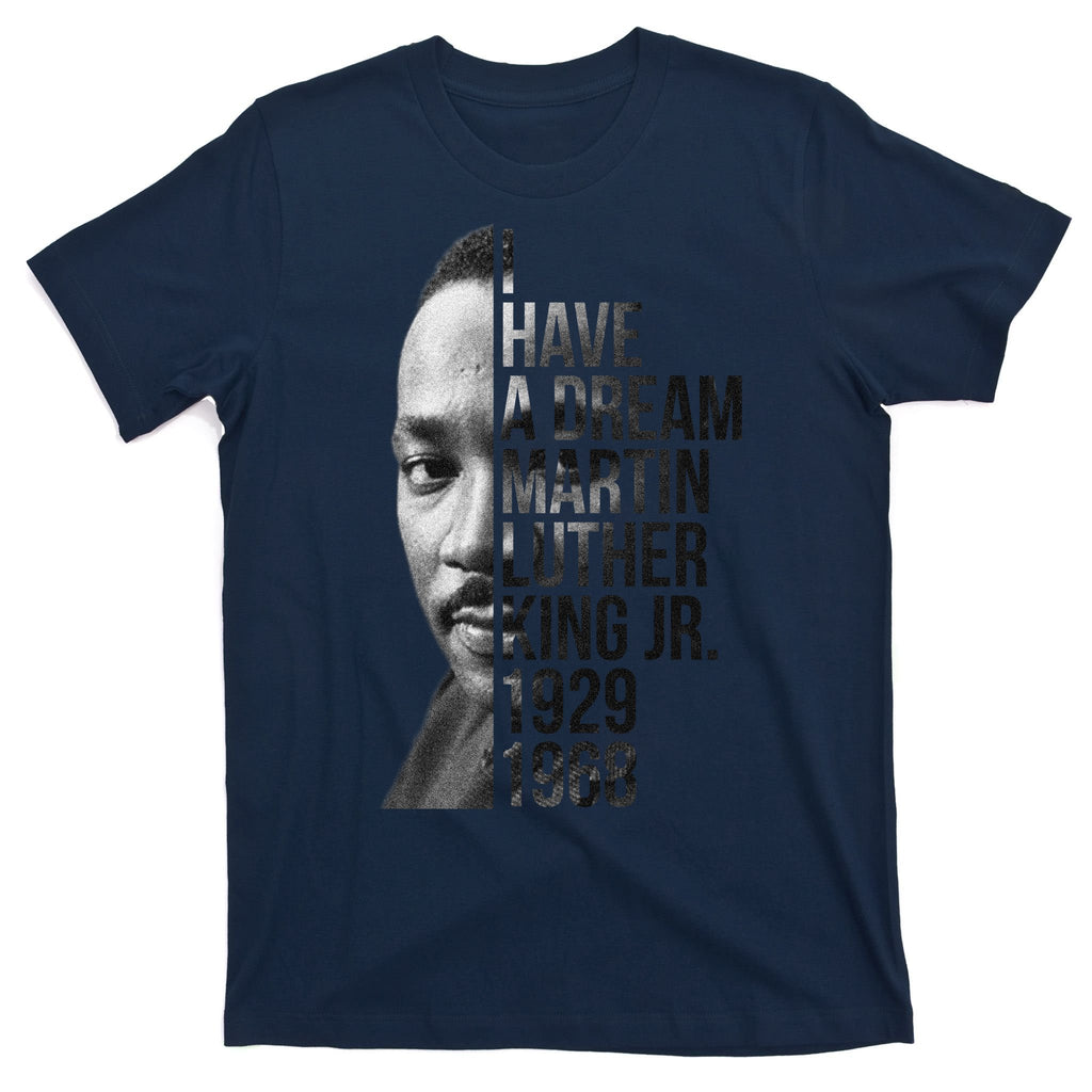 I Have a Dream Martin Luther King Jr. 1929-1968 T-Shirt