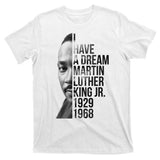I Have a Dream Martin Luther King Jr. 1929-1968 T-Shirt