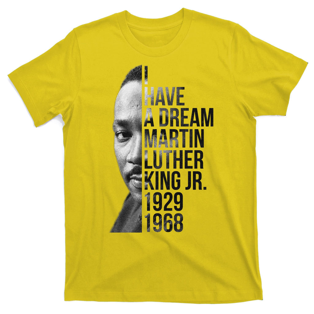 I Have a Dream Martin Luther King Jr. 1929-1968 T-Shirt
