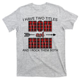 I Have Two Titles Mom And Mimi T-Shirt