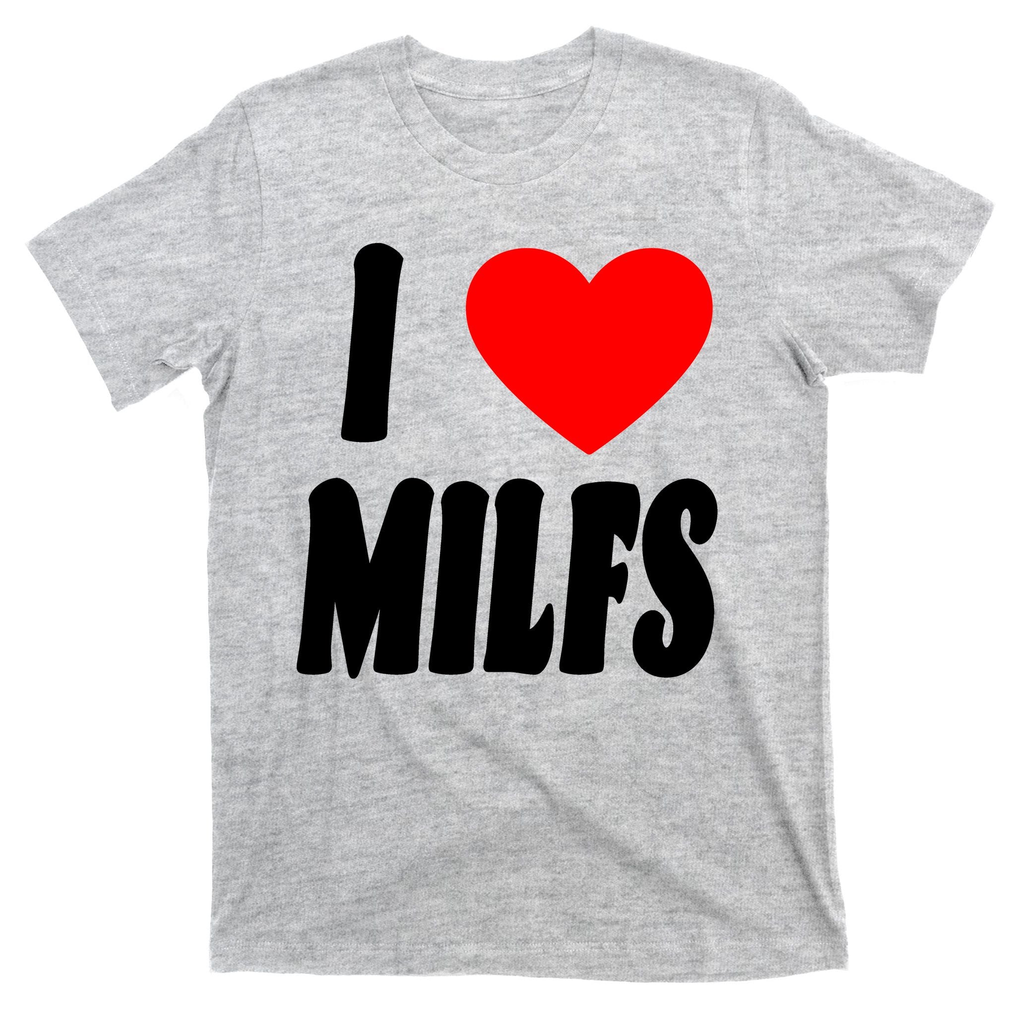 I Heart Milfs T-Shirt